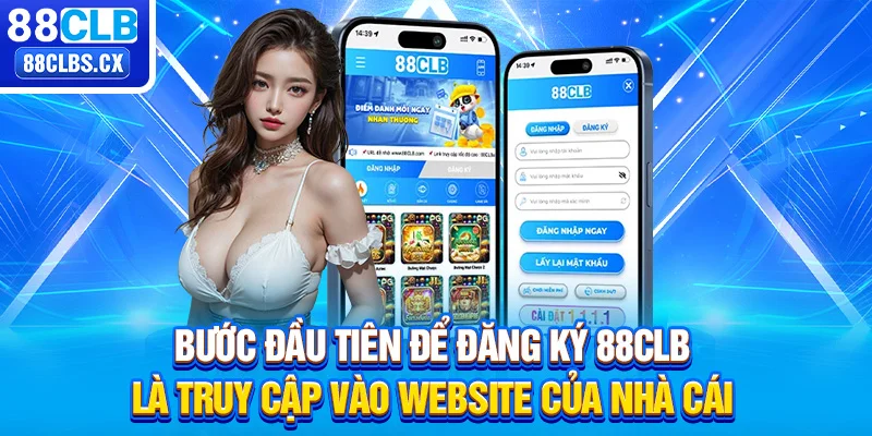 Bước đầu tiên để đăng ký 88CLB là truy cập vào website của nhà cái