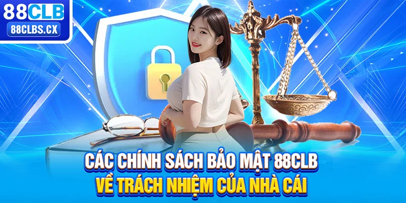 Các chính sách bảo mật 88CLB về trách nhiệm của nhà cái