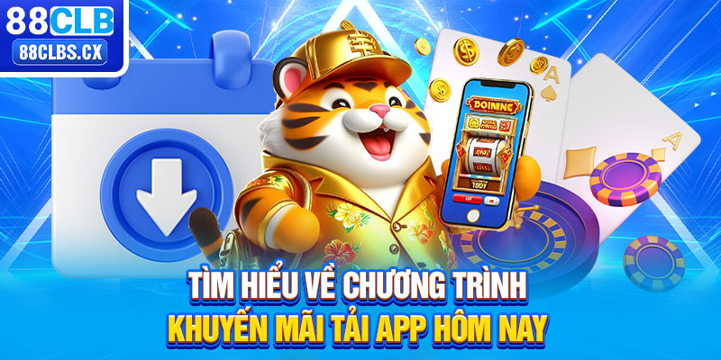 Tìm hiểu về chương trình khuyến mãi tải app hôm nay