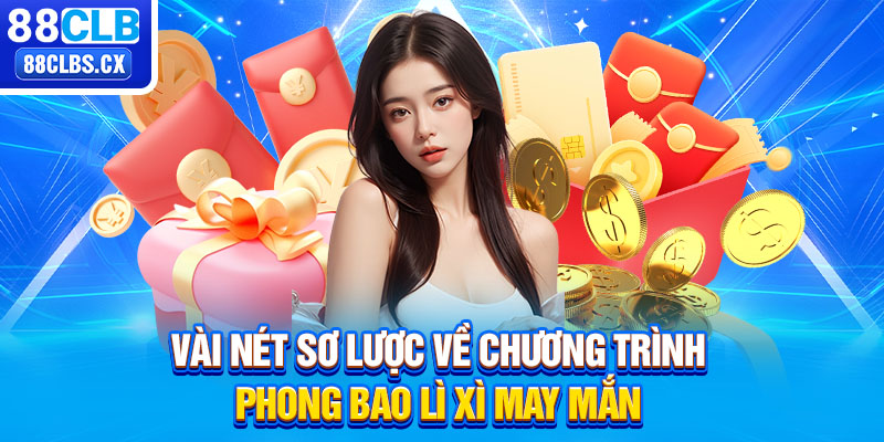 Vài nét sơ lược về chương trình phong bao lì xì may mắn 