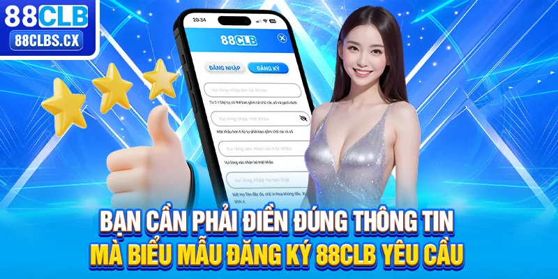 Bạn cần phải điền đúng thông tin mà biểu mẫu đăng ký 88CLB yêu cầu