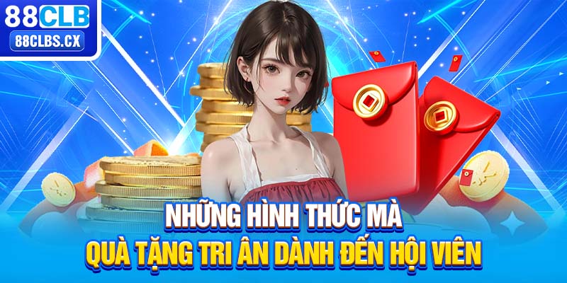 Những hình thức mà quà tặng tri ân dành đến hội viên 