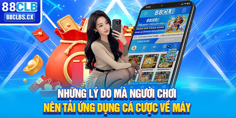 Những lý do mà người chơi nên tải ứng dụng cá cược về máy