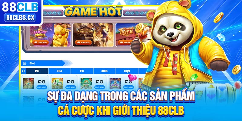 Sự đa dạng trong các sản phẩm cá cược khi giới thiệu 88CLB