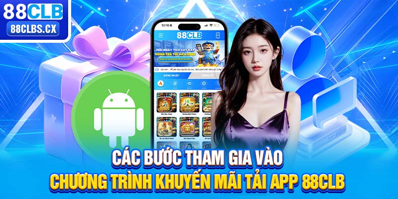 Các bước tham gia vào chương trình khuyến mãi tải app 88CLB