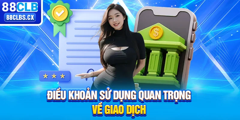 Điều khoản sử dụng quan trọng về giao dịch