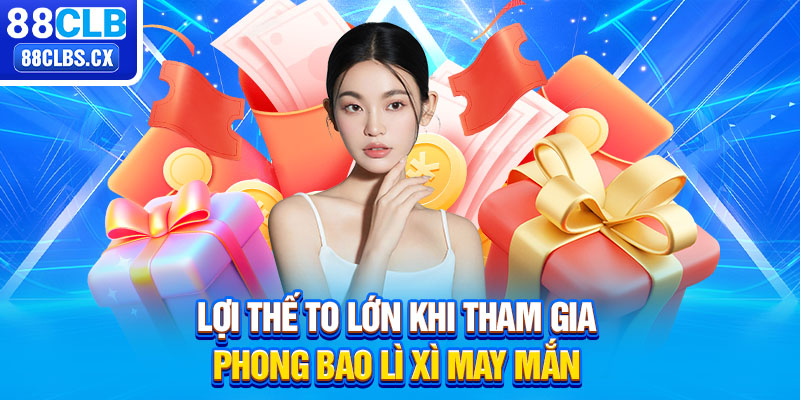 Lợi thế to lớn khi tham gia phong bao lì xì may mắn 