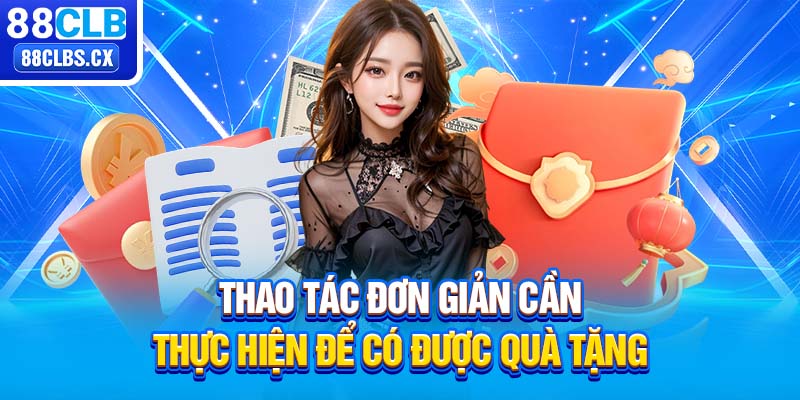 Thao tác đơn giản cần thực hiện để có được quà tặng 