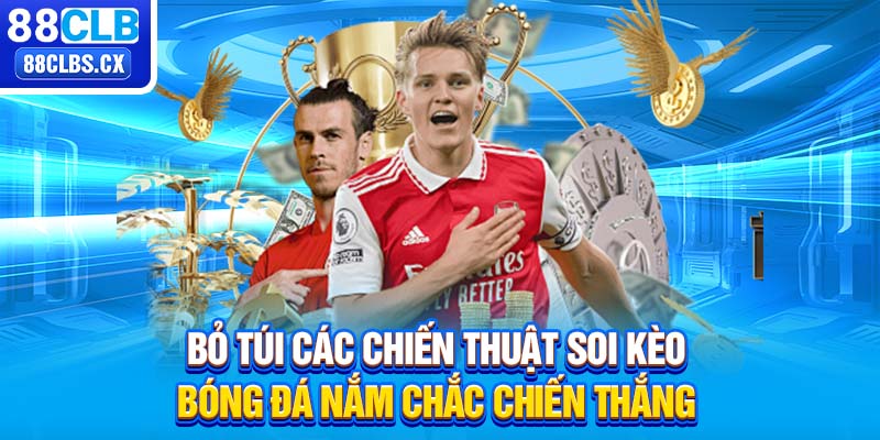 Bỏ túi các chiến thuật soi kèo bóng đá nắm chắc chiến thắng